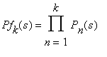 Pf[k](s) = product(P[n](s),n = 1 .. k)