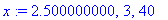 x := 2.500000000, 3, 40