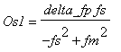 Os1 = delta_fp*fs/(-fs^2+fm^2)