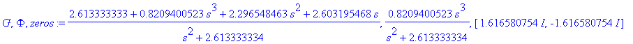 G, Phi, zeros := (2.613333333+.8209400523*s^3+2.296548463*s^2+2.603195468*s)/(s^2+2.613333334), .8209400523*s^3/(s^2+2.613333334), vector([1.616580754*I, -1.616580754*I])