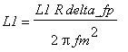 L1 = L1*R*delta_fp/(2*Pi*fm^2)