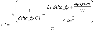 L2 = R/Pi*(1/(delta_fp*C1)+(L1*delta_fp+sqrtpom/C1)/4/(fm^2))