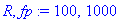 R, fp := 100, 1000