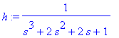 h := 1/(s^3+2*s^2+2*s+1)