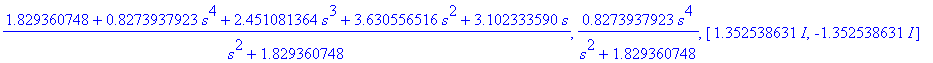G_b, Phi_b, zeros_b := (1.829360748+.8273937923*s^4+2.451081364*s^3+3.630556516*s^2+3.102333590*s)/(s^2+1.829360748), .8273937923*s^4/(s^2+1.829360748), vector([1.352538631*I, -1.352538631*I])