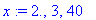 x := 2., 3, 40