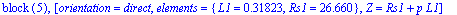 `block `(5), [orientation = direct, elements = {L1 = .31823, Rs1 = 26.660}, Z = Rs1+p*L1]