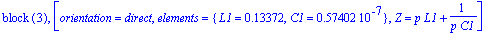 `block `(3), [orientation = direct, elements = {L1 = .13372, C1 = .57402e-7}, Z = p*L1+1/(p*C1)]