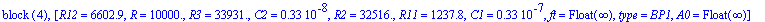 `block `(4), [R12 = 6602.9, R = .10e5, R3 = 33931., C2 = .33e-8, R2 = 32516., R11 = 1237.8, C1 = .33e-7, ft = Float(infinity), type = BP1, A0 = Float(infinity)]