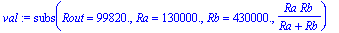 val := subs(Rout = .9982e5,Ra = .130e6,Rb = .430e6,Ra*Rb/(Ra+Rb))
